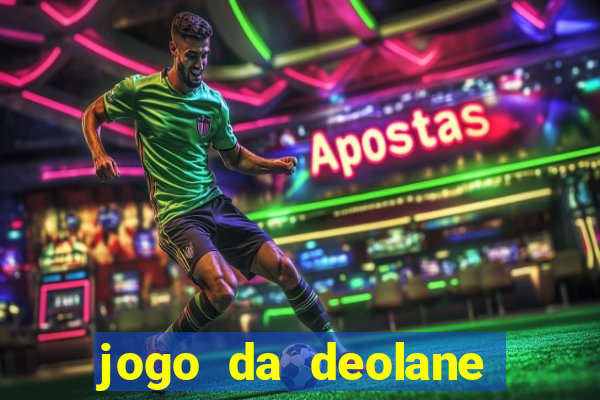 jogo da deolane que ganha dinheiro